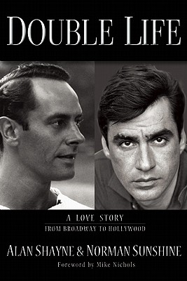 Double Life: A Love Story from Broadway to Hollywood Alan Shayne, Norman Sunshine and Mike Nichols