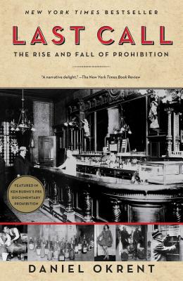Last Call: The Rise and Fall of ProhibitionDaniel Okrent