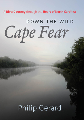 Down the Wild Cape Fear by Phillip Gerard