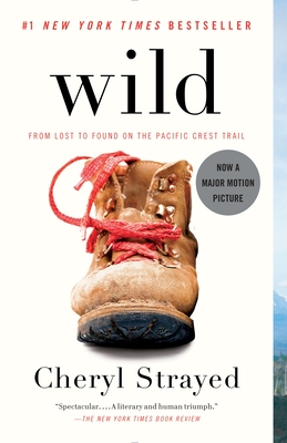 Wild: From Lost to Found on the Pacific Crest Trail (Paperback) By Cheryl Strayed