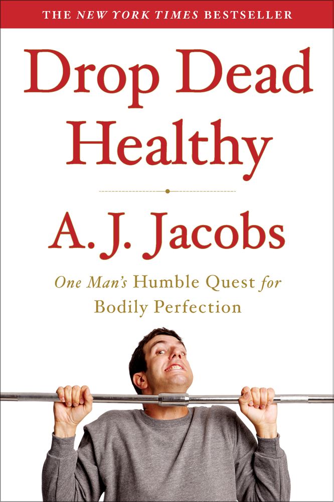 Drop Dead HealthyA. J. Jacobs