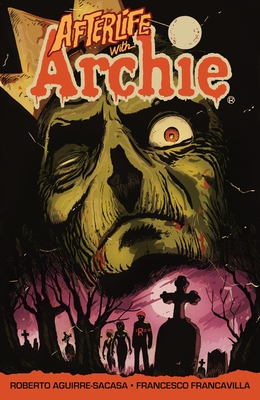 Afterlife with Archie: Escape from Riverdale (Paperback) By Roberto Aguirre-Sacasa, Francesco Francavilla