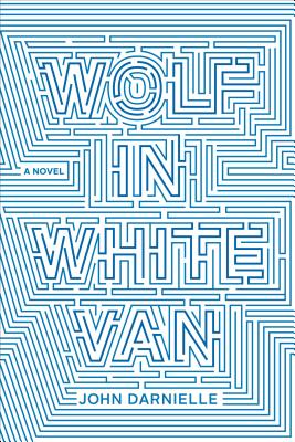 Wolf in White Van (Hardcover) By John Darnielle