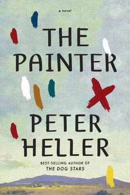 The Painter: A novel (Hardcover) By Peter Heller