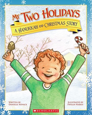My Two Holidays: A Hanukkah and Christmas StoryDanielle Novack, Phyllis Harris (Illustrator)