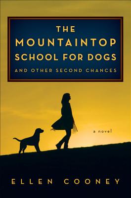 The Mountaintop School for Dogs and Other Second Chances (Hardcover) By Ellen Cooney