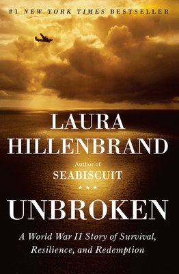 Unbroken: A World War II Story of Survival, Resilience, and Redemption (Hardcover) By Laura Hillenbrand