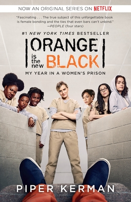 Orange Is the New Black (Movie Tie-in Edition): My Year in a Women's Prison (Paperback) By Piper Kerman