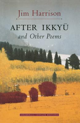 After Ikkyu and Other PoemsJim Harrison