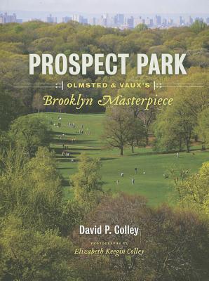 Prospect Park: Olmsted and Vaux's Brooklyn Masterpiece 