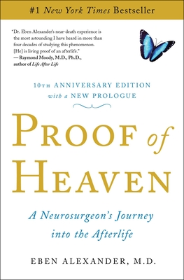 Proof of Heaven: A Neurosurgeon's Journey into the Afterlife (Paperback) By Eben Alexander