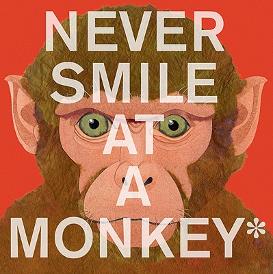 Never Smile at a Monkey by Steve Jenkins