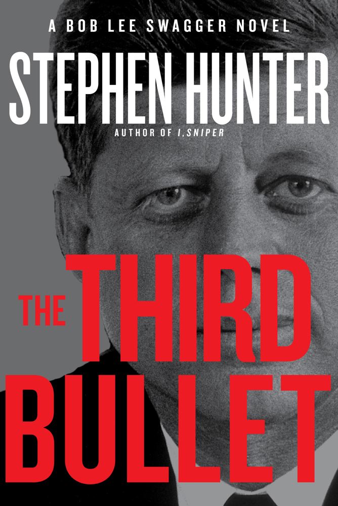 The Third Bullet: A Bob Lee Swagger Novel (Hardcover) By Stephen Hunter