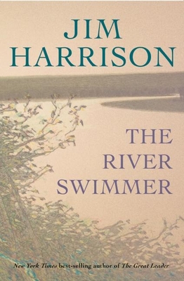 The River SwimmerJim Harrison