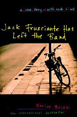 Jack Frusciante Has Left the Band: A Love Story- with Rock 'n' Roll Enrico Brizzi and Stash Luczkiw