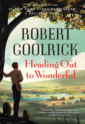 Heading Out to Wonderful, by Robert Goolrick