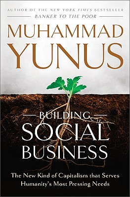 MUHAMMAD YUNUS BUILDING SOCIAL BUSINESS
