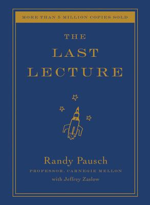 The Last Lecture (Hardcover) By Randy Pausch, Jeffrey Zaslow