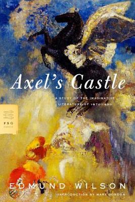 Axel's Castle: A Study of the Imaginative Literature of 1870-1930 (Paperback) By Edmund Wilson, Mary Gordon