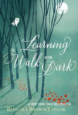 Learning to Walk in the Dark (Hardcover) By Barbara Brown Taylor