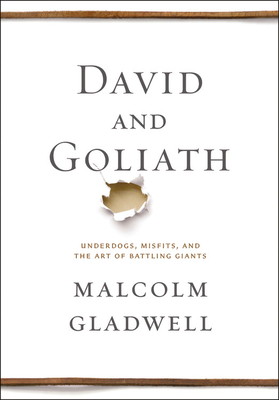 David and Goliath: Underdogs, Misfits, and the Art of Battling Giants (Hardcover) By Malcolm Gladwell