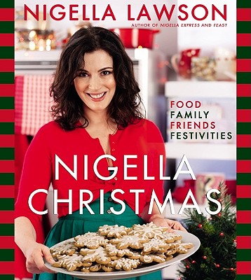 Nigella Christmas: Food, Family, Friends, FestivitiesNigella Lawson, Lis Parsons