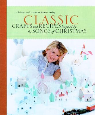 Classic Crafts and Recipes Inspired by the Songs of Christmas Martha Stewart Living Magazine, Alice Gordon
