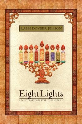 Eight Lights: Eight Meditations for ChanukahDovBer Pinson