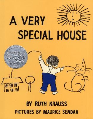 A Very Special House Ruth Krauss and Maurice Sendak
