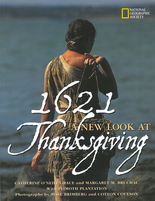 1621: A New Look at Thanksgiving (Paperback)Catherine O'Neill Grace, Margaret M. Bruchac, Sisse Brimberg (Photographer) 