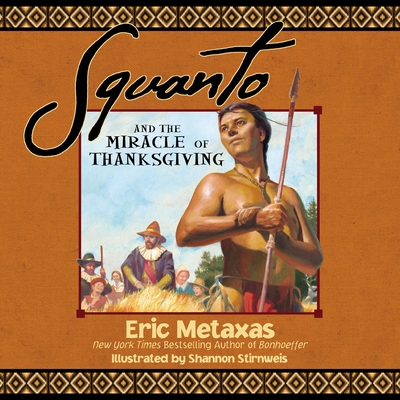 Squanto and the Miracle of Thanksgiving (Paperback)Eric Metaxas, Shannon Stirnweis (Illustrator) 