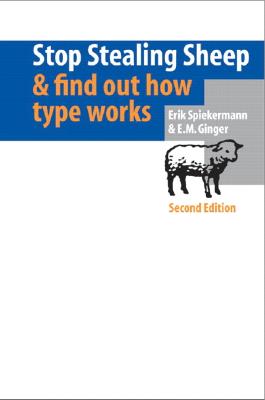Stop Stealing Sheep & Find Out How Type WorksErik Spiekermann, E. M. Ginger