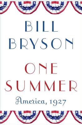 One Summer: America, 1927 (Hardcover) By Bill Bryson