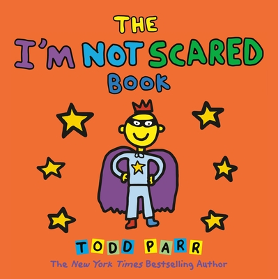 The I'M NOT SCARED Book Todd Parr