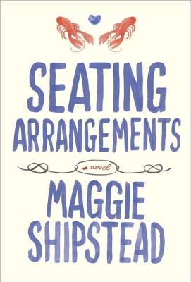 Seating Arrangements, by Maggie Shipstead
