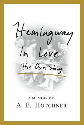 Hemingway in LoveAE Hotchner