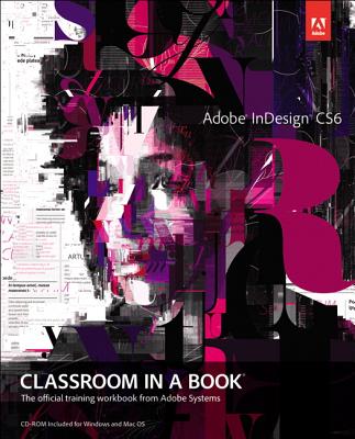 Adobe InDesign CS6 Classroom in a Book: The Official Training Workbook from Adobe SystemsAdobe Press