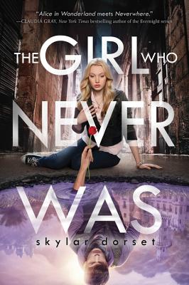 THE GIRL WHO NEVER WAS by Skylar Dorset