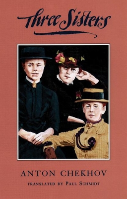 The Three Sisters, translated by Paul Schmidt
