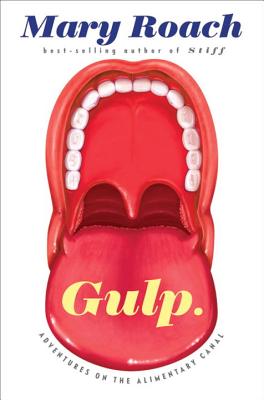 Gulp: Adventures on the Alimentary Canal (Hardcover) By Mary Roach