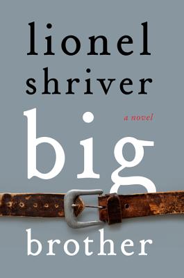 Big Brother (Hardcover) By Lionel Shriver