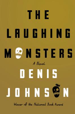 The Laughing Monsters (Hardcover) By Denis Johnson