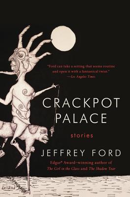Crackpot Palace by Jeffrey Ford