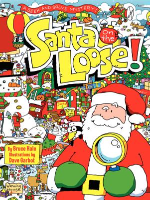Santa on the Loose!Bruce Hale, Dave Garbot