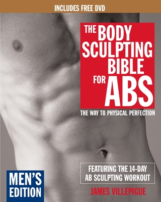 The Body Sculpting Bible for Abs: Men's Edition, Deluxe Edition: The Way to Physical Perfection (Includes DVD) James Villepigue and Mike Mejia