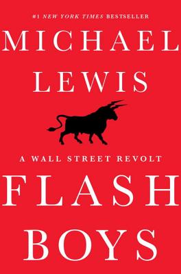 Flash Boys: A Wall Street Revolt (Hardcover) By Michael Lewis