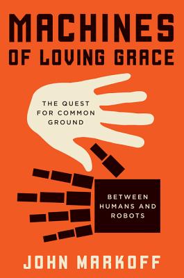 Machines of Loving GraceJohn Markoff