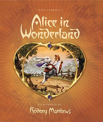 Lewis Carroll's Alice in Wonderland Lewis Carroll and Rodney Matthews