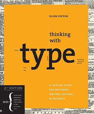 Thinking with Type, 2nd revised and expanded edition: A Critical Guide for Designers, Writers, Editors, & StudentsEllen Lupton