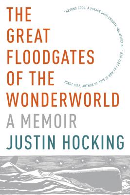 The Great Floodgates of the Wonderworld: A Memoir (Paperback) By Justin Hocking